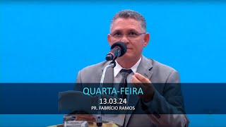 13.03.2024 - Quarta-feira - Pr. Fabrício Ramos