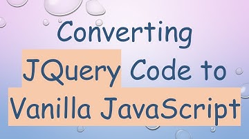 Converting JQuery Code to Vanilla JavaScript