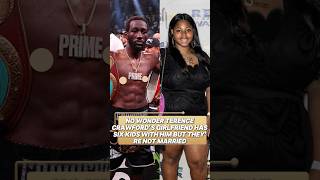 No wonder Terence Crawford’s girlfriend has had six children with him and they still haven’t gotten