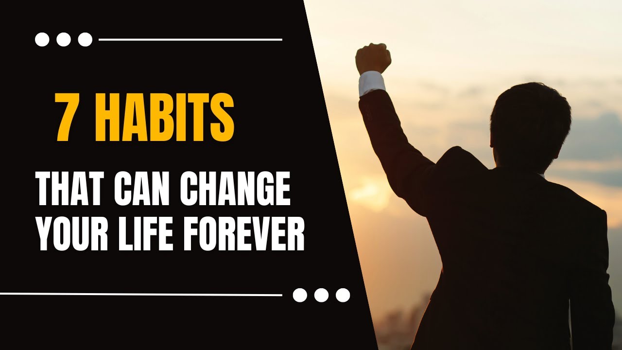 7 Habits Can Change Your Life Forever | Successful People Follow These ...