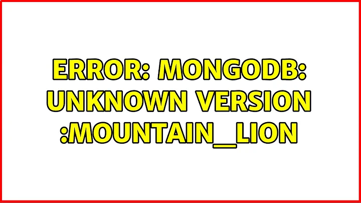 Error: mongodb: unknown version :mountain_lion (4 Solutions!!)