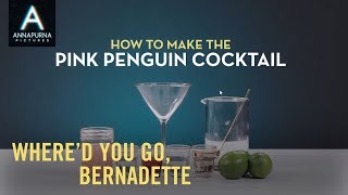WHERE'D YOU GO, BERNADETTE | Pink Penguin Cocktail Recipe
