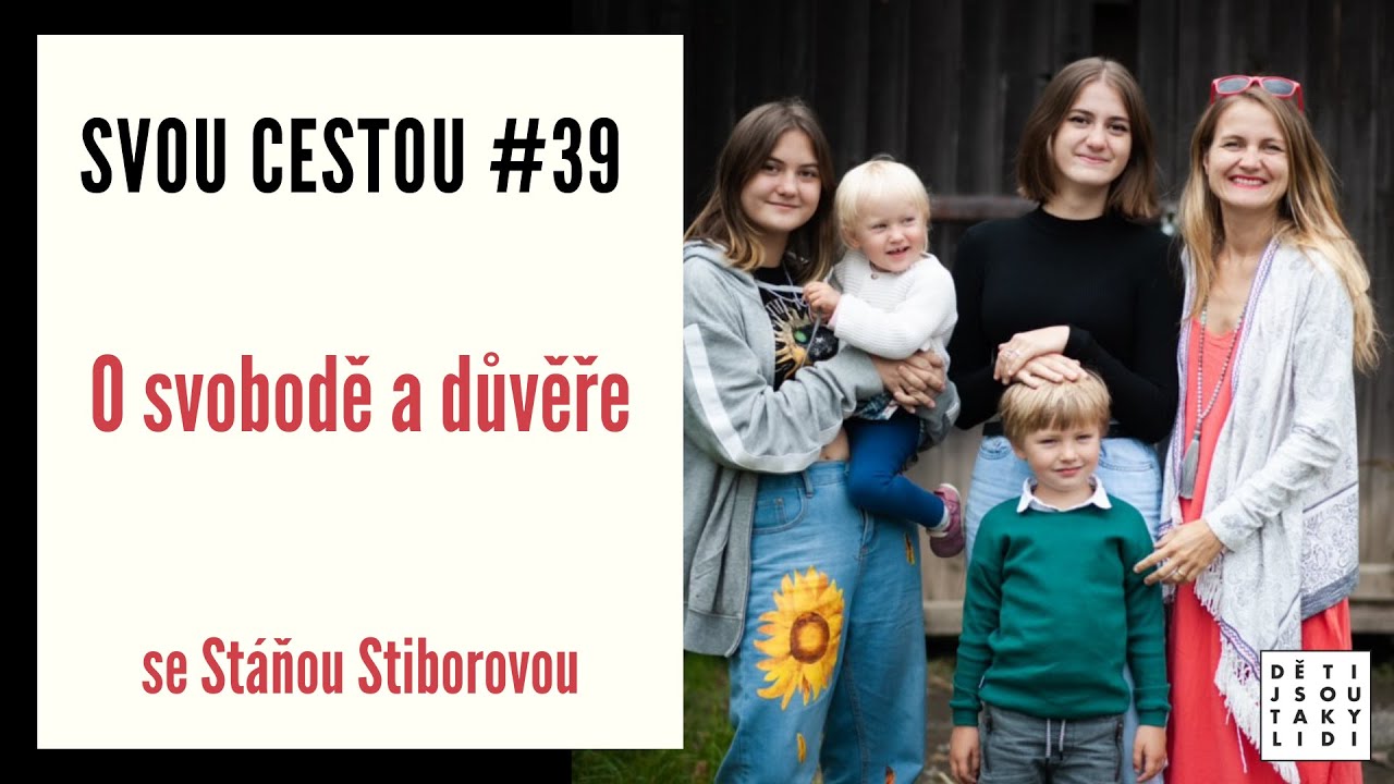 Svou cestou #39 - O svobodě a důvěře se Stáňou Stiborovou