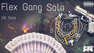 CK Sula  Flex Gang [Solo Version] (Official Lyric Video)