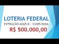LOTERIA FEDERAL 13/05/2026 EXTRAÇÃO 6065 | BILHETES PREMIADOS