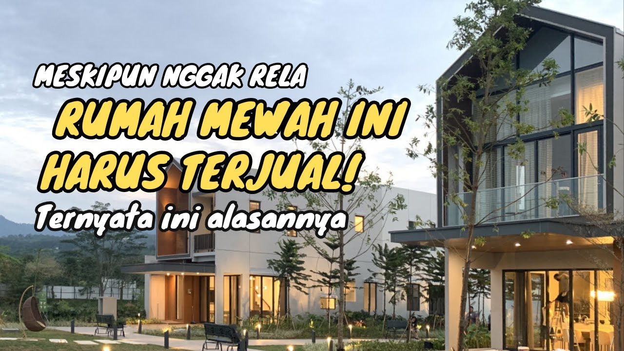Meski Tidak Rela Rumah Mewah di Sentul City Cluster Sanctuary Harus Terjual | Ternyata ini Alasannya
