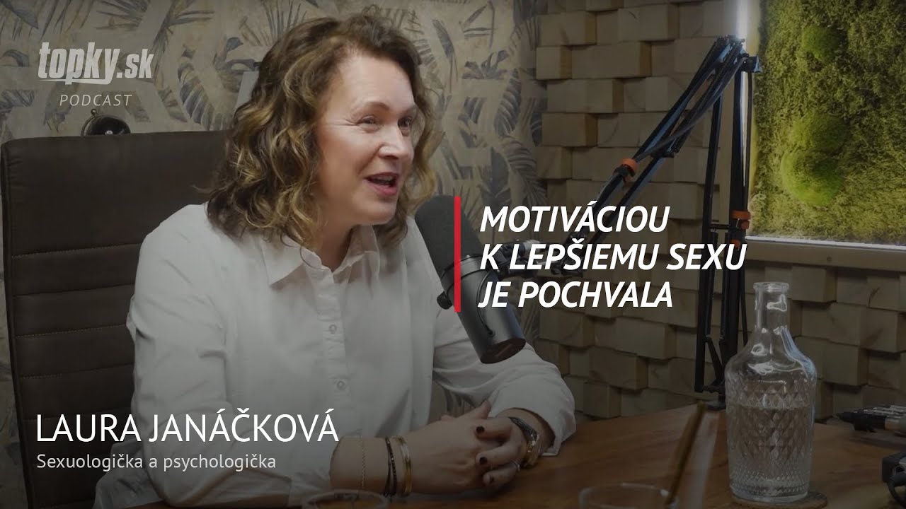 Kto má problémy v sexe, bude ich mať aj vo vzťahu a naopak - Laura Janáčková, sexuologička