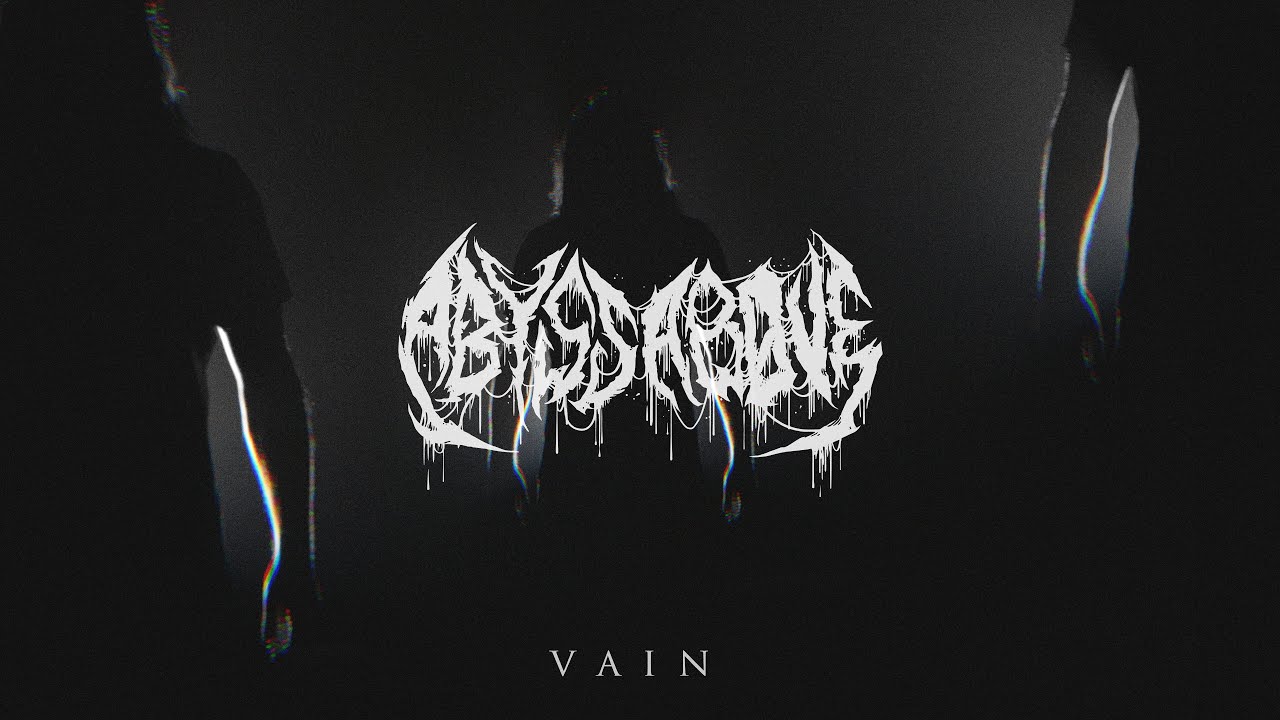 Regardez Abyss Above - "Vain" (Official Music Video) sur YouTube Regardez Abyss Above - "Vain" (Official Music Video) sur YouTube