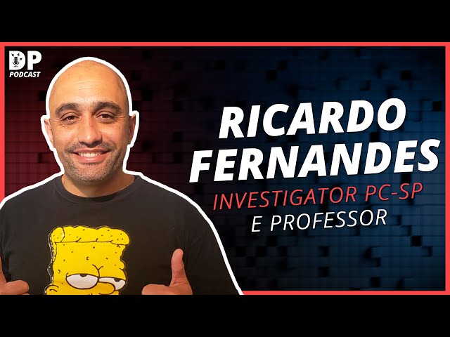 RICARDO FERNANDES (Investigador PC-SP e Professor) - DP Podcast #43 class=