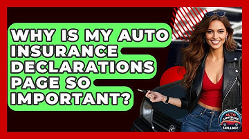 Why Is My Auto Insurance Declarations Page So Important? - Auto Coverage Explained