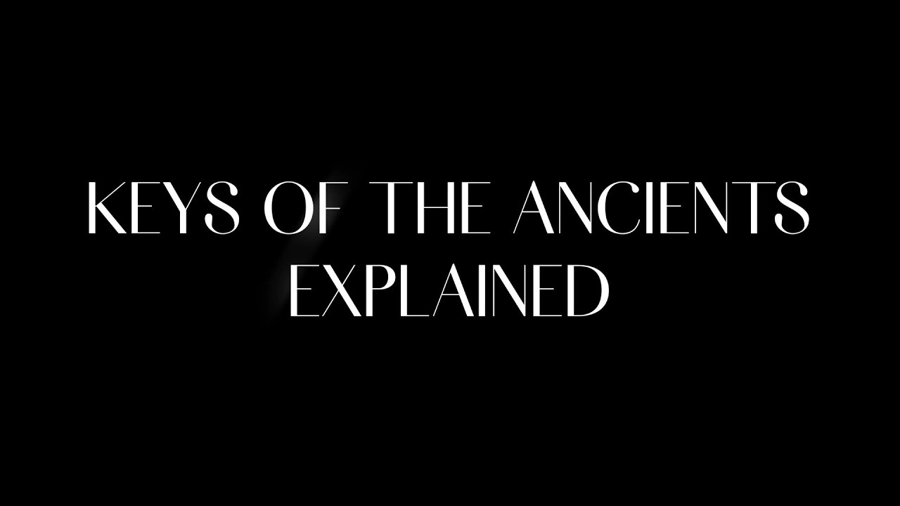 Keys of The Ancients Explained