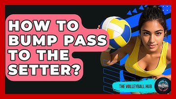 How To Bump Pass To The Setter? - The Volleyball Hub