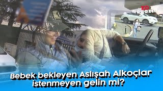 Bebek bekleyen Aslışah Alkoçlar istenmeyen gelin mi?