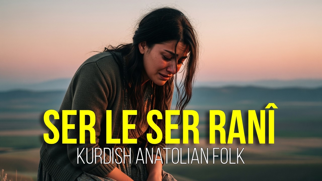 Ser Le Ser Ranî | Kurdish Anatolian Folk Music