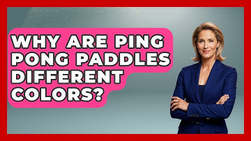 Why Are Ping Pong Paddles Different Colors? - The Racket Xpert