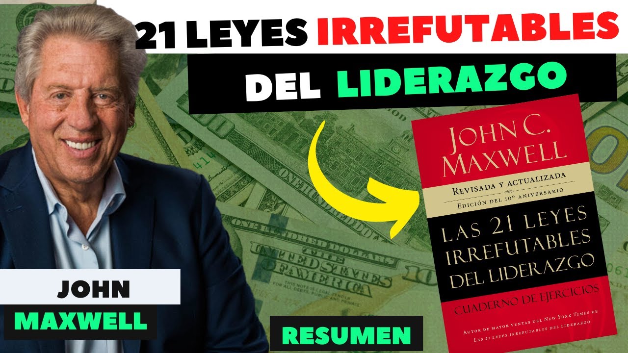 21 Leyes De Liderazgo De John Maxwell Resumen
