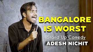Bangalore is Worst | Standup Comedy by Adesh Nichit
