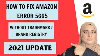Amazon FBA Error 5665, Using Your Brand Name & Creating A Listing Without Being Brand Registered