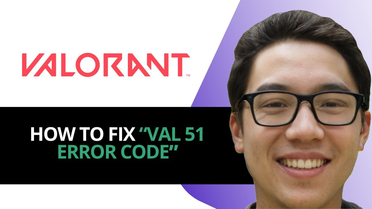 How to Fix Error Code VAL51 in Valorant – Ultimate Troubleshooting ...