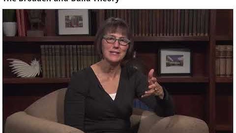 Broaden and Build   Barbara Fredrickson