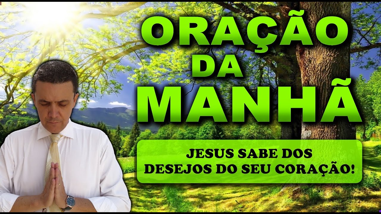 ((🔴)) ORAÇÃO DA MANHÃ DE HOJE JESUS SABE DOS DESEJOS DO SEU CORAÇÃO!