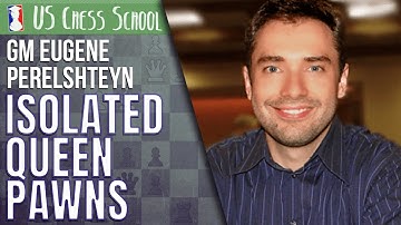 GM Eugene Perelshteyn: Isolated Queen Pawns | US Chess School 4.09.2021