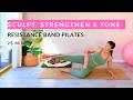 A Dancer's Secret Weapon | 25 Min Resistance Band Pilates to Sculpt, Strengthen and Tone