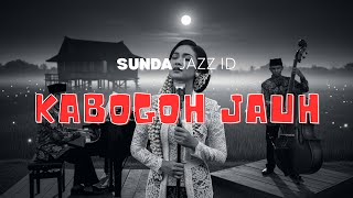 Download Lagu 🎵  Kabogoh Jauh – Sunda Jazz ID MP3