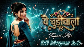 Ye Chudi Wala | CG Gondi Style X Tapori Mix | ये चूड़ी वाला | Dj Remix Song | Dj Mayur Tapori Mix 