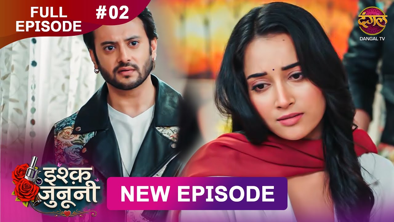ISHQ JUNOONI | Full Episode 02 | 27 Jan 2026 | Full HD #Newepisode | Dangal TV