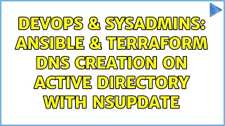 DevOps & SysAdmins: Ansible & Terraform DNS creation on Active Directory with nsupdate Wealth