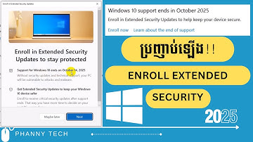 បងប្អូនប្រើ Windows 10 ប្រញាប់ Enroll in Extended Security ដោយឥតគិតថ្លៃ