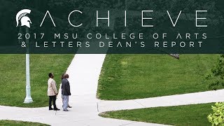 ACHIEVE: The 2017 MSU College of Arts & Letters Dean's Report