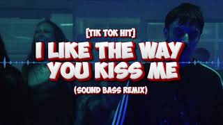 I like the way you kiss me [tik tok hit] (SOUND BASS Remix)