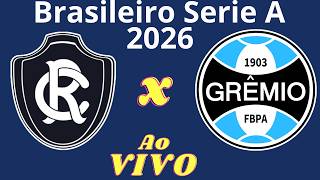 Ao Vivo | Remo x Grêmio - Brasileiro Série A 2026