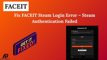 Fix FACEIT Steam Login Error – Steam Authentication Failed