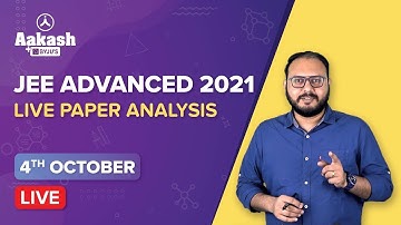 JEE Advanced 2021 Question Paper Analysis LIVE on 4th Oct @11AM & @4PM | Aakash BYJU’S