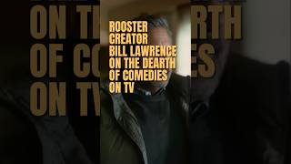 Rooster creator Bill Lawrence on the dearth of comedies on TV.