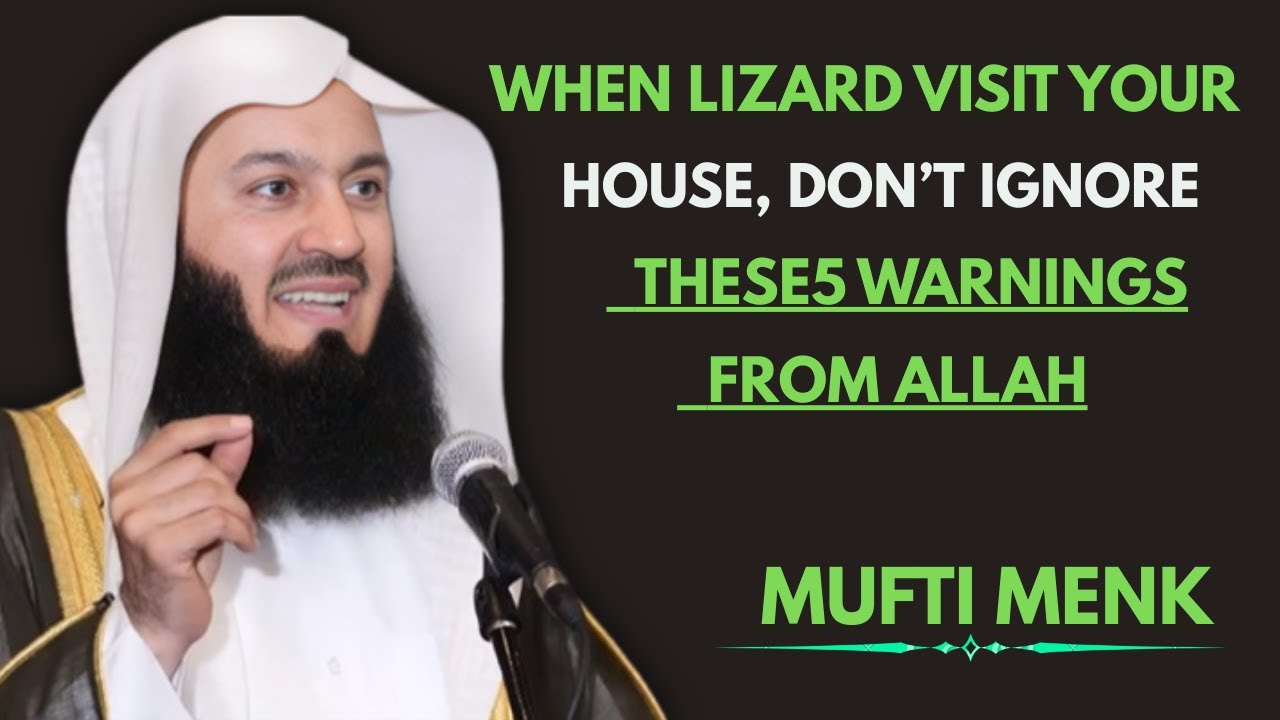 When Lizard Visit Your House, Don’t Ignore These 5 Warnings from Allah  | Mufti Menk