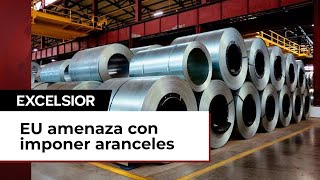 Amenaza de aranceles de EU al acero y aluminio de México