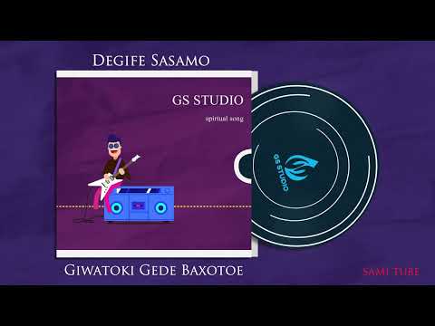 DEGIFE SASAMO GIWATOKI GEDE AMADOTOE 