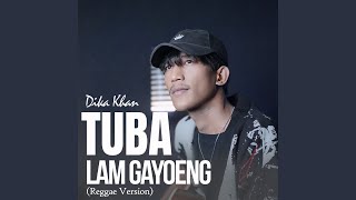 Tuba Lam Gayoeng (Reggae Version)