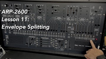 ARP-2600 tutorial Lesson 11: Envelope Splitting