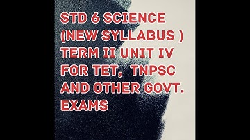 TN Samacheer std 6, science, term II, unit IV, for TET, CTET, police and other govt  exams