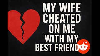💔 My Wife Cheated On Me With My Best Friend | Reddit Relationship Story