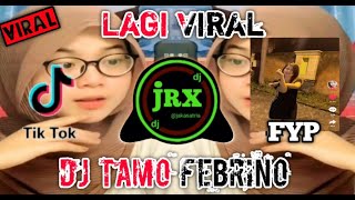 Dj Tamo Febrino terbaru viral tik tok || Dj jaka rimex tamo febrino jedag jedug 2022