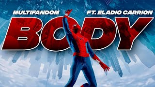 Multifandom || Body ft. @EladioCarrion