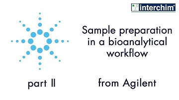 Sample preparation in a bioanalytical workflow – part 2