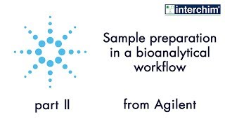 Sample preparation in a bioanalytical workflow – part 2