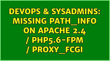 DevOps & SysAdmins: Missing PATH_INFO on Apache 2.4 / php5.6-fpm / proxy_fcgi (2 Solutions!!)